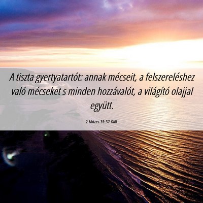 Picture 06 - 2 Mózes 39:37 KAR - A tiszta gyertyatartót: annak mécseit, a - Bible Verse Picture