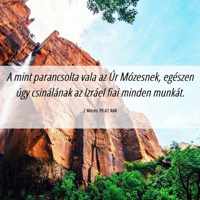 Picture 06 - 2 Mózes 39:42 KAR - A mint parancsolta vala az Úr Mózesnek, - Bible Verse Picture