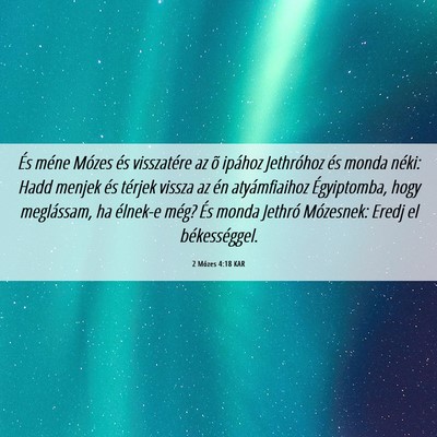 Picture 06 - 2 Mózes 4:18 KAR - És méne Mózes és visszatére az õ ipához - Bible Verse Picture