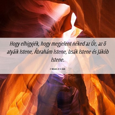 Picture 06 - 2 Mózes 4:5 KAR - Hogy elhigyjék, hogy megjelent néked az Úr, az - Bible Verse Picture