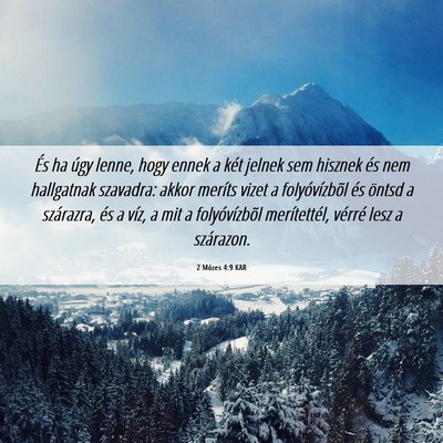 Picture 06 - 2 Mózes 4:9 KAR - És ha úgy lenne, hogy ennek a két jelnek sem - Bible Verse Picture
