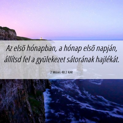 Picture 06 - 2 Mózes 40:2 KAR - Az elsõ hónapban, a hónap elsõ napján, - Bible Verse Picture