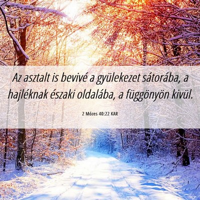 Picture 06 - 2 Mózes 40:22 KAR - Az asztalt is bevivé a gyülekezet sátorába, a - Bible Verse Picture