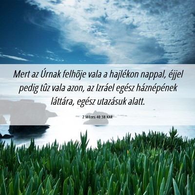 Picture 06 - 2 Mózes 40:38 KAR - Mert az Úrnak felhõje vala a hajlékon nappal, - Bible Verse Picture