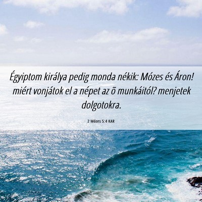 Picture 06 - 2 Mózes 5:4 KAR - Égyiptom királya pedig monda nékik: Mózes és - Bible Verse Picture