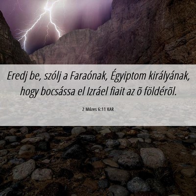 Picture 06 - 2 Mózes 6:11 KAR - Eredj be, szólj a Faraónak, Égyiptom - Bible Verse Picture