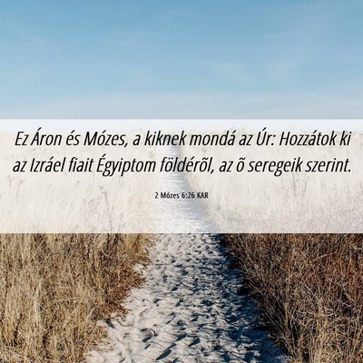 Picture 06 - 2 Mózes 6:26 KAR - Ez Áron és Mózes, a kiknek mondá az Úr: - Bible Verse Picture