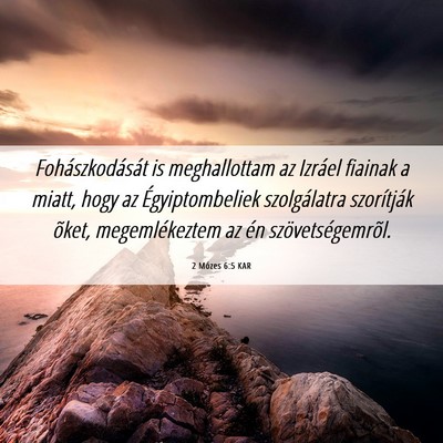 Picture 06 - 2 Mózes 6:5 KAR - Fohászkodását is meghallottam az Izráel - Bible Verse Picture