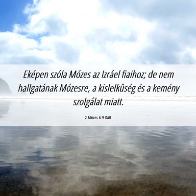 Picture 06 - 2 Mózes 6:9 KAR - Eképen szóla Mózes az Izráel fiaihoz; de nem - Bible Verse Picture