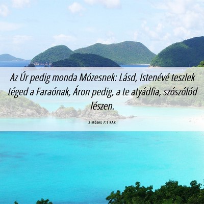 Picture 06 - 2 Mózes 7:1 KAR - Az Úr pedig monda Mózesnek: Lásd, Istenévé - Bible Verse Picture