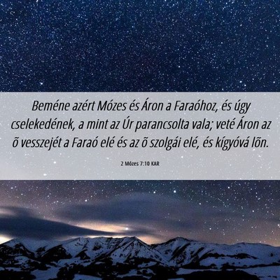 Picture 06 - 2 Mózes 7:10 KAR - Beméne azért Mózes és Áron a Faraóhoz, és - Bible Verse Picture