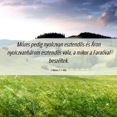 Picture 06 - 2 Mózes 7:7 KAR - Mózes pedig nyolczvan esztendõs és Áron - Bible Verse Picture