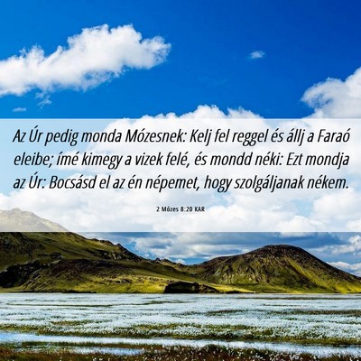 Picture 06 - 2 Mózes 8:20 KAR - Az Úr pedig monda Mózesnek: Kelj fel reggel és - Bible Verse Picture