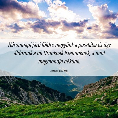 Picture 06 - 2 Mózes 8:27 KAR - Háromnapi járó földre megyünk a pusztába - Bible Verse Picture