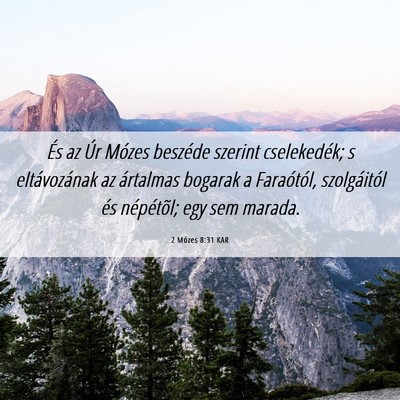 Picture 06 - 2 Mózes 8:31 KAR - És az Úr Mózes beszéde szerint cselekedék; s - Bible Verse Picture
