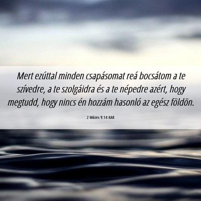 Picture 06 - 2 Mózes 9:14 KAR - Mert ezúttal minden csapásomat reá bocsátom a - Bible Verse Picture