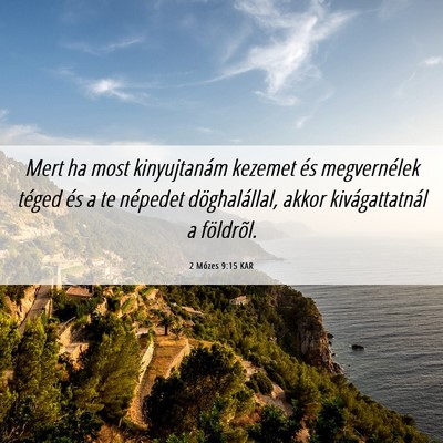 Picture 06 - 2 Mózes 9:15 KAR - Mert ha most kinyujtanám kezemet és - Bible Verse Picture