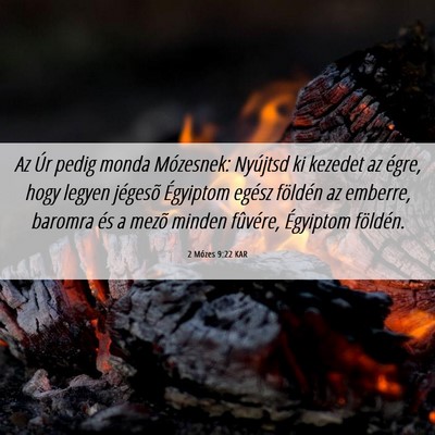 Picture 06 - 2 Mózes 9:22 KAR - Az Úr pedig monda Mózesnek: Nyújtsd ki kezedet - Bible Verse Picture