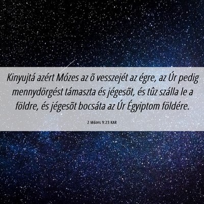 Picture 06 - 2 Mózes 9:23 KAR - Kinyujtá azért Mózes az õ vesszejét az - Bible Verse Picture