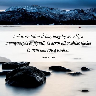 Picture 06 - 2 Mózes 9:28 KAR - Imádkozzatok az Úrhoz, hogy legyen elég a - Bible Verse Picture