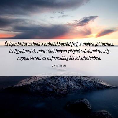 Picture 06 - 2 Péter 1:19 KAR - És igen biztos nálunk a prófétai beszéd - Bible Verse Picture