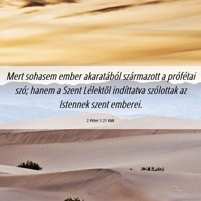 Picture 06 - 2 Péter 1:21 KAR - Mert sohasem ember akaratából származott a - Bible Verse Picture