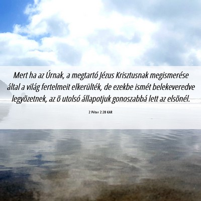 Picture 06 - 2 Péter 2:20 KAR - Mert ha az Úrnak, a megtartó Jézus Krisztusnak - Bible Verse Picture