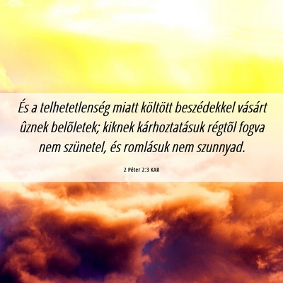 Picture 06 - 2 Péter 2:3 KAR - És a telhetetlenség miatt költött - Bible Verse Picture