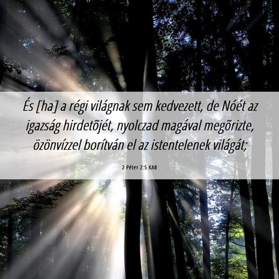 Picture 06 - 2 Péter 2:5 KAR - És [ha] a régi világnak sem kedvezett, de - Bible Verse Picture