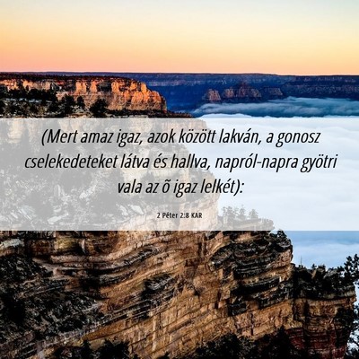 Picture 06 - 2 Péter 2:8 KAR - (Mert amaz igaz, azok között lakván, a gonosz - Bible Verse Picture