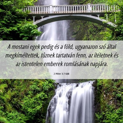 Picture 06 - 2 Péter 3:7 KAR - A mostani egek pedig és a föld, ugyanazon szó - Bible Verse Picture