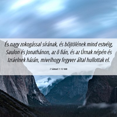 Picture 06 - 2 Sámuel 1:12 KAR - És nagy zokogással sírának, és bõjtölének - Bible Verse Picture