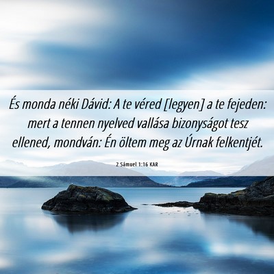 Picture 06 - 2 Sámuel 1:16 KAR - És monda néki Dávid: A te véred [legyen] a te - Bible Verse Picture
