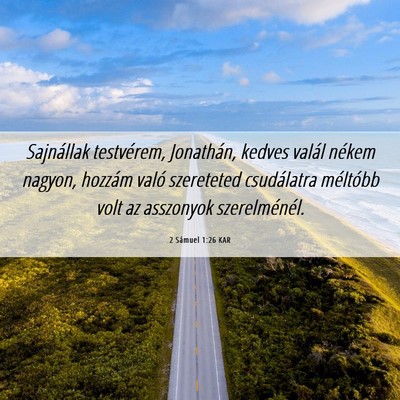 Picture 06 - 2 Sámuel 1:26 KAR - Sajnállak testvérem, Jonathán, kedves valál - Bible Verse Picture