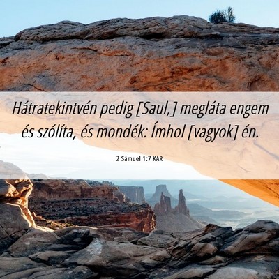 Picture 06 - 2 Sámuel 1:7 KAR - Hátratekintvén pedig [Saul,] megláta engem és - Bible Verse Picture