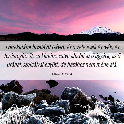 Picture 06 - 2 Sámuel 11:13 KAR - Ennekutána hivatá õt Dávid, és õ vele evék - Bible Verse Picture