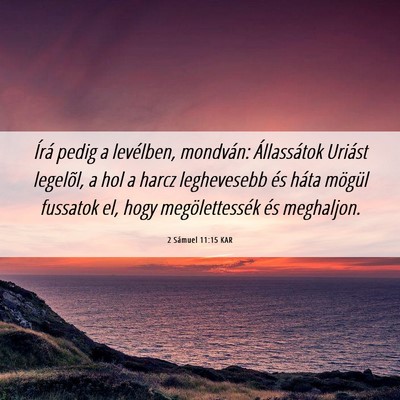 Picture 06 - 2 Sámuel 11:15 KAR - Írá pedig a levélben, mondván: Állassátok - Bible Verse Picture