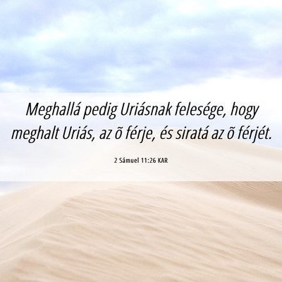 Picture 06 - 2 Sámuel 11:26 KAR - Meghallá pedig Uriásnak felesége, hogy meghalt - Bible Verse Picture