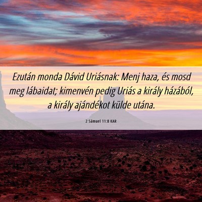 Picture 06 - 2 Sámuel 11:8 KAR - Ezután monda Dávid Uriásnak: Menj haza, és - Bible Verse Picture