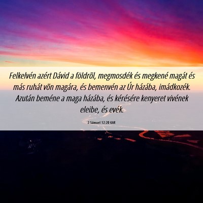 Picture 06 - 2 Sámuel 12:20 KAR - Felkelvén azért Dávid a földrõl, megmosdék - Bible Verse Picture