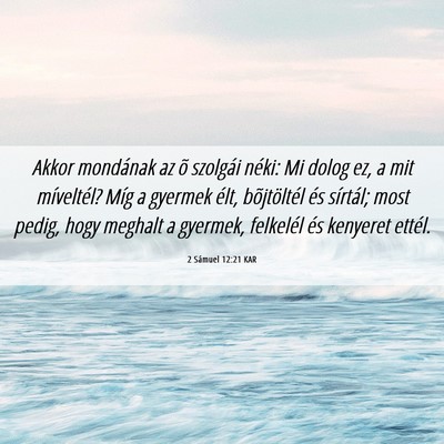Picture 06 - 2 Sámuel 12:21 KAR - Akkor mondának az õ szolgái néki: Mi dolog - Bible Verse Picture