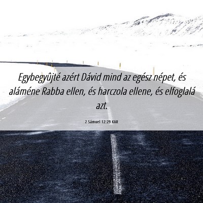 Picture 06 - 2 Sámuel 12:29 KAR - Egybegyûjté azért Dávid mind az egész - Bible Verse Picture