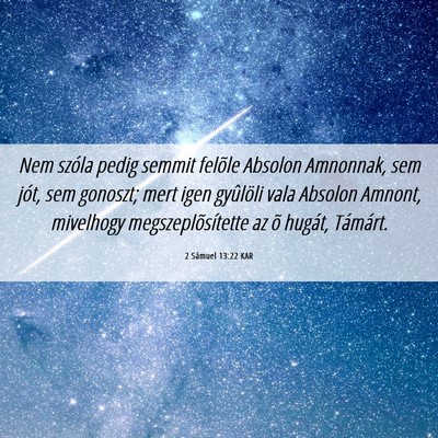 Picture 06 - 2 Sámuel 13:22 KAR - Nem szóla pedig semmit felõle Absolon Amnonnak, - Bible Verse Picture