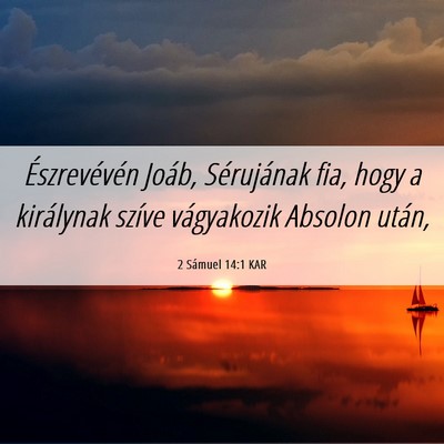 Picture 06 - 2 Sámuel 14:1 KAR - Észrevévén Joáb, Sérujának fia, hogy a - Bible Verse Picture