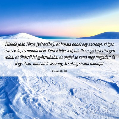 Picture 06 - 2 Sámuel 14:2 KAR - Elkülde Joáb Tékoa [városába], és hozata - Bible Verse Picture