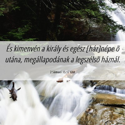 Picture 06 - 2 Sámuel 15:17 KAR - És kimenvén a király és egész [ház]népe õ - Bible Verse Picture