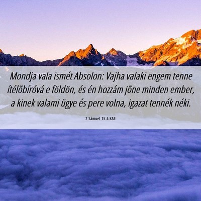 Picture 06 - 2 Sámuel 15:4 KAR - Mondja vala ismét Absolon: Vajha valaki engem - Bible Verse Picture
