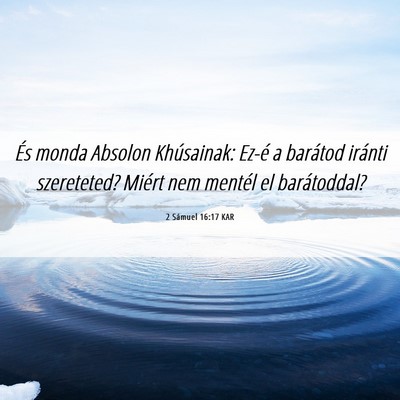 Picture 06 - 2 Sámuel 16:17 KAR - És monda Absolon Khúsainak: Ez-é a barátod - Bible Verse Picture