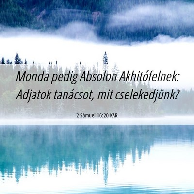 Picture 06 - 2 Sámuel 16:20 KAR - Monda pedig Absolon Akhitófelnek: Adjatok - Bible Verse Picture