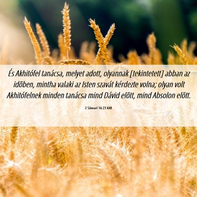 Picture 06 - 2 Sámuel 16:23 KAR - És Akhitófel tanácsa, melyet adott, olyannak - Bible Verse Picture